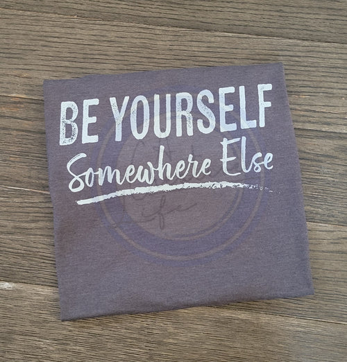 Be Yourself - Somewhere Else